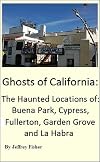 Ghosts of California: The Haunted Locations of Buena Park, Cypress, Fullerton, Garden Grove and La Habra