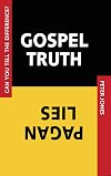 Gospel Truth, Pagan Lies: Can You Tell the Difference?