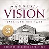 Wagner's Vision: Bayreuth Heritage