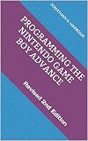 Programming the Nintendo Game Boy Advance: Revised 2nd Edition