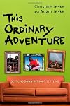 This Ordinary Adventure: Settling Down Without Settling