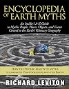 Encyclopedia of Earth Myths : An Insider's A-Z Guide to Mythic People, Places, Objects, and Events Central to the Earth's Visionary Geography