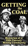 Getting the Coal: Impressions of a Twentieth Century Mining Community