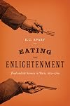 Eating the Enlightenment: Food and the Sciences in Paris, 1670–1760