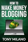How To Make Money Blogging
