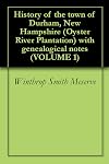 History of the Town of Durham New Hampshire (Oyster River Plantation). Volume I: Narrative