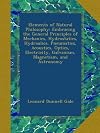 Elements of Natural Philosophy: Embracing the General Principles of Mechanics, Hydrostatics, Hydraulics, Pneumatics, Acoustics, Optics, Electricity, Galvanism, Magnetism, and Astronomy