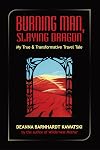 Burning Man, Slaying Dragon: My True and Transformative Travel Tale