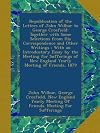 Republication of the letters of John Wilbur to George Crosfield : together with some selections from his correspondence and other writings : with an introductory essay by the Meeting for Sufferings of New England Yearly Meeting of Friends, 1879