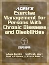 ACSM's exercise management for persons with chronic diseases and disabilities