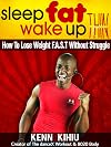 Sleep Fat Wake Up Thin: How To Lose Weight F.A.S.T Without Struggle