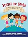 Travel the Globe: Story Times, Activities, and Crafts for Children