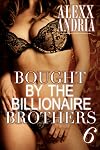 Bought By the Billionaire Brothers 6: The Heart's Ransom