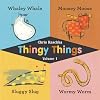 Thingy Things : Whaley Whale, Moosey Moose, Sluggy Slug, and Wormy Worm