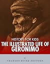 History for Kids: The Illustrated Life of Geronimo