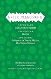 Greek Tragedies II: Tbe Libation Bearers • Electra • Iphigenia in Tauris, Electra, The Trojan Women