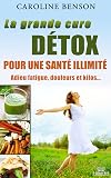 La grande cure détox. Adieu fatigue, douleurs et kilos. 11 clés pour une santé au top. (Santé naturelle t. 1)
