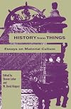 History from Things: Essays on Material Culture