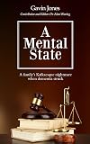 A Mental State: A family's Kafkaesque nightmare when dementia struck