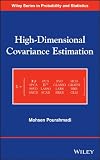 High-Dimensional Covariance Estimation: With High-Dimensional Data (Wiley Series in Probability and Statistics)
