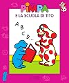 STORIE DI PIMPA 15 - PIMPA E LA SCUOLA DI TITO (Le storie di Pimpa)