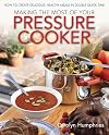Making The Most Of Your Pressure Cooker: How To Create Healthy Meals In Double Quick Time