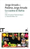 La cucina di Bahia: ovvero «Il libro di cucina di Pedro Archanjo» e «Le merende di dona Flor» (Einaudi tascabili. Scrittori Vol. 1302) (Italian Edition)