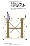 Príncipes y humanistas: Nebrija, Erasmo, Maquiavelo, Moro, Vives (Estudios nº 62)