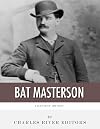 Legends of the West: The Life and Legacy of Bat Masterson