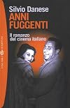 Anni fuggenti. Il romanzo del cinema italiano (Tascabili Vol. 878) (Italian Edition)
