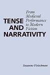 Tense and Narrativity: From Medieval Performance to Modern Fiction (Texas Linguistics Series)