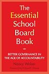 The Essential School Board Book: Better Governance in the Age of Accountability