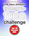 The Two Minute Thought-Free Challenge
