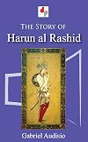 The Story of Harun al Rashid (Illustrated)