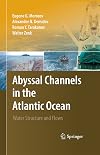 Abyssal Channels in the Atlantic Ocean Water Structure and Flows