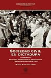 Sociedad civil en dictadura : relaciones transnacionales, organizaciones y socialización política en Chile (1973-1993)