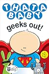 Thatababy Geeks Out!