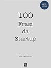 100 Frasi da Startup (Italian Edition)