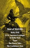 Best of Melville: Moby-Dick D. H. Lawrence's critique of Moby-Dick Typee The Piazza Tales (The Piazza Bartleby Benito Cereno The Lightning-Rod ... Isles The Bell-Tower) The Confidence-Man