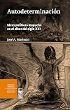 Autodeterminaci&oacute;n. Ideas pol&iacute;ticas mapuche en el albor del siglo XXI (Spanish Edition)