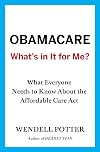 Obamacare: What's in It for Me?: What Everyone Needs to Know About the Affordable Care Act