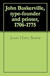 John Baskerville, type-founder and printer, 1706-1775