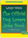 The Official Dog Lovers Joke Book (The Larry Wilde Joke Book Series)