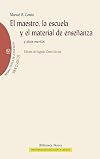 EL MAESTRO, LA ESCUELA Y EL MATERIAL DE ENSEÑANZA (Memoria y crítica de la Educación) (Spanish Edition)