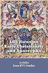 LDS Views on Early Christianity and Apocrypha