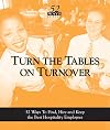 Turn The Tables On Turnover: 52 Ways To Find, Hire & Keep The Best Hospitality Employees (52 Ways Series Book 5)