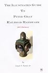 The Illustrated Guide To Peter Gray Railroad Hardware 3rd ed.