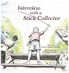 Interview with a Stick Collector