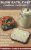 Slow Eats, Fast: Condiment Cookbooklet