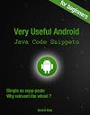 Very Useful Android Java Code Snippets for Beginners: Simple as copy-paste Why reinvent the wheel ?